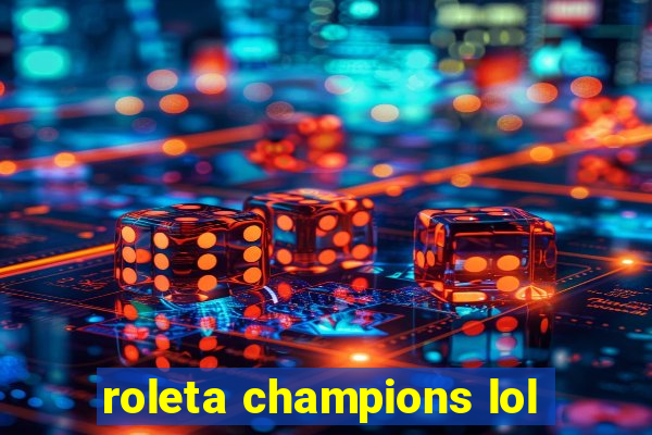 roleta champions lol