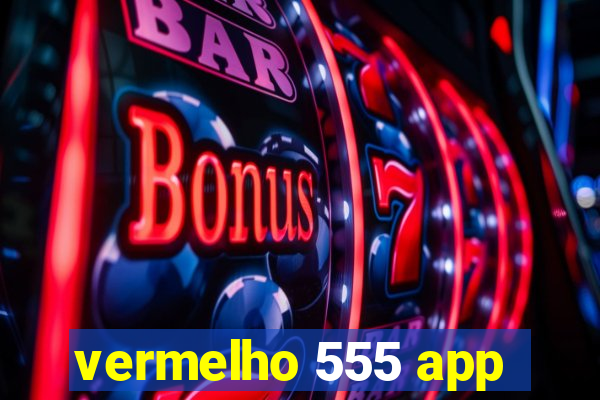 vermelho 555 app