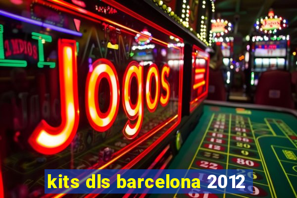 kits dls barcelona 2012