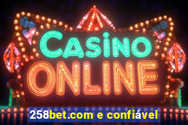 258bet.com e confiável