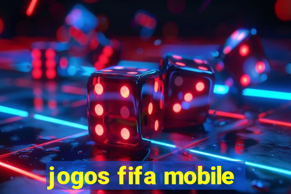 jogos fifa mobile