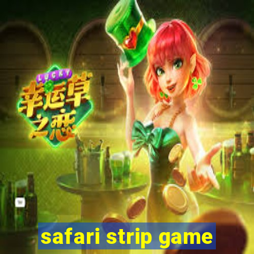 safari strip game