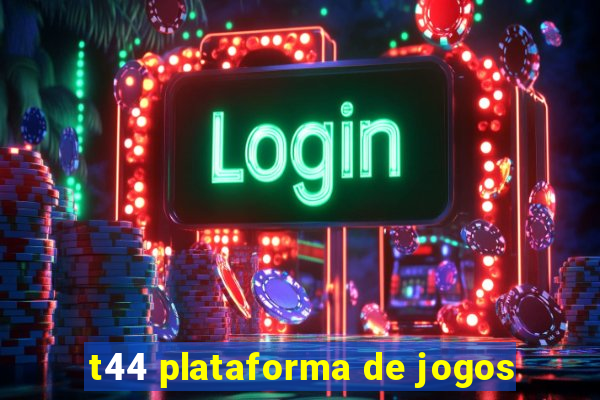 t44 plataforma de jogos