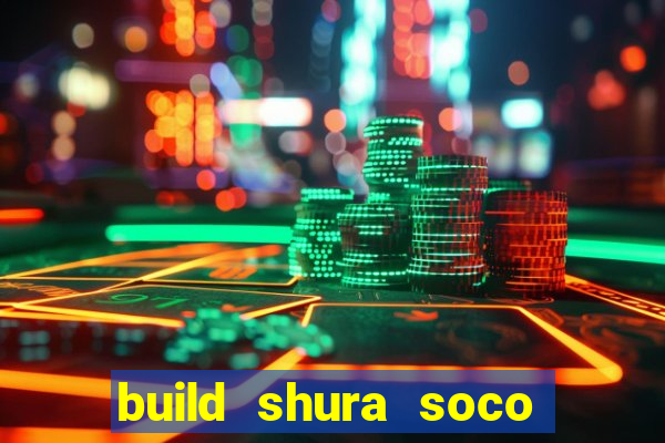 build shura soco furac o