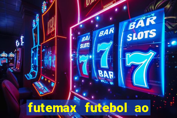 futemax futebol ao vivo online