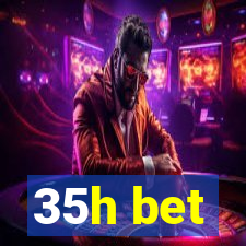 35h bet