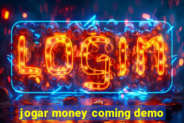 jogar money coming demo