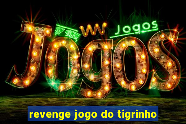 revenge jogo do tigrinho