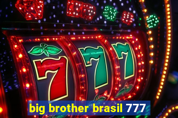 big brother brasil 777