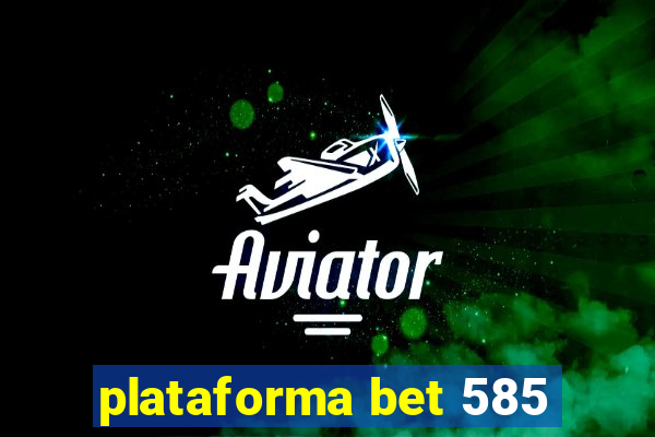 plataforma bet 585