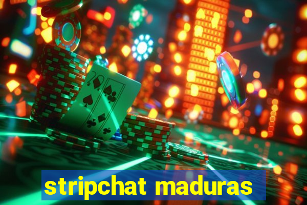 stripchat maduras