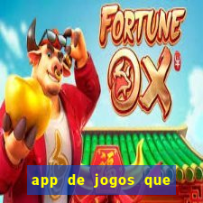 app de jogos que ganha dinheiro de verdade