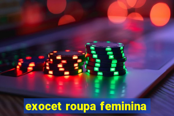 exocet roupa feminina