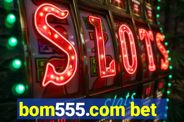 bom555.com bet