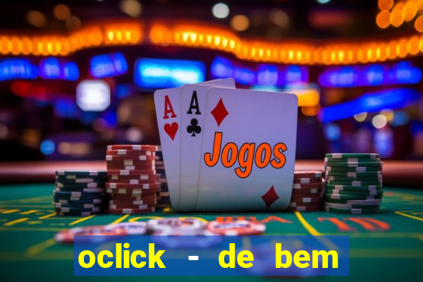 oclick - de bem com a vida resultado do jogo do bicho