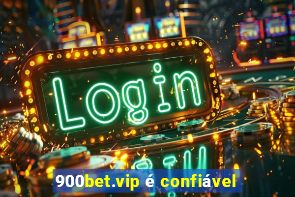 900bet.vip é confiável