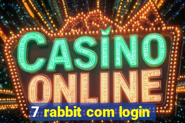 7 rabbit com login