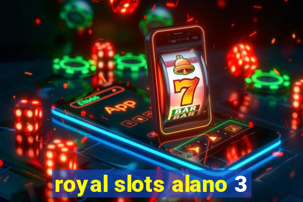 royal slots alano 3