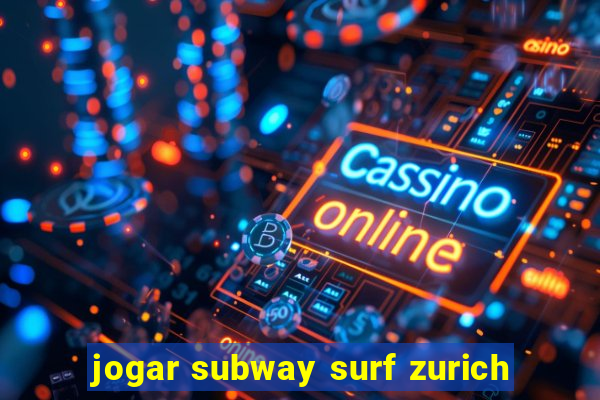 jogar subway surf zurich