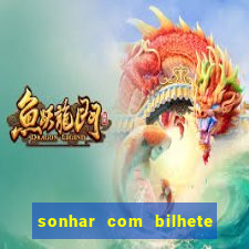 sonhar com bilhete de loteria livro dos sonhos