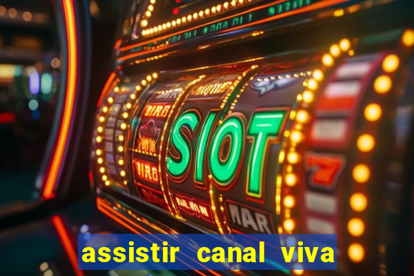 assistir canal viva online grátis