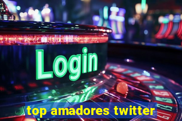 top amadores twitter