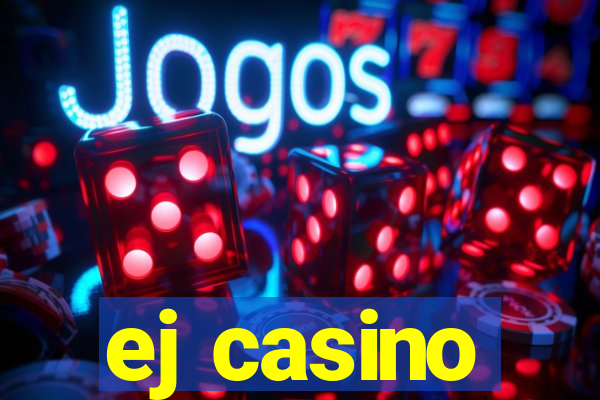 ej casino