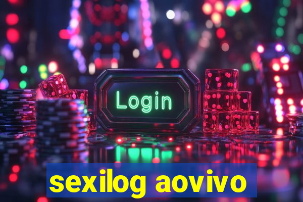 sexilog aovivo