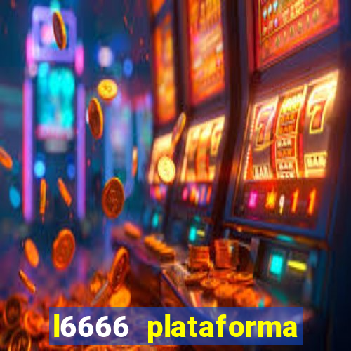 l6666 plataforma paga mesmo