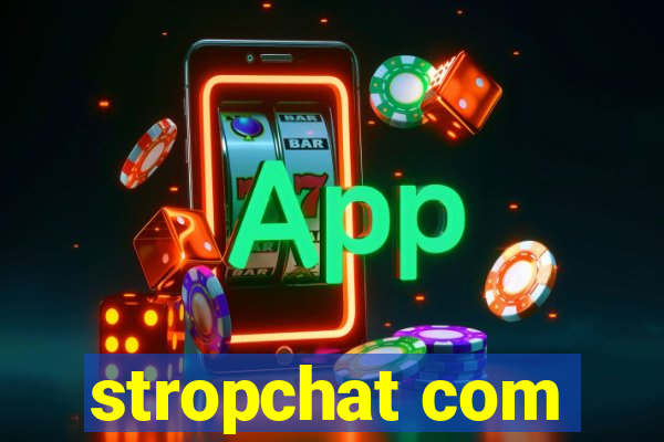 stropchat com