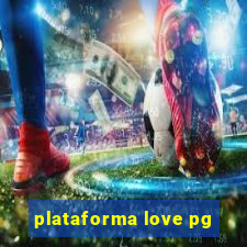 plataforma love pg