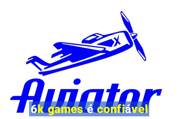 6k games é confiável