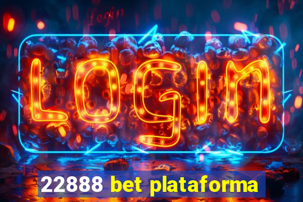 22888 bet plataforma