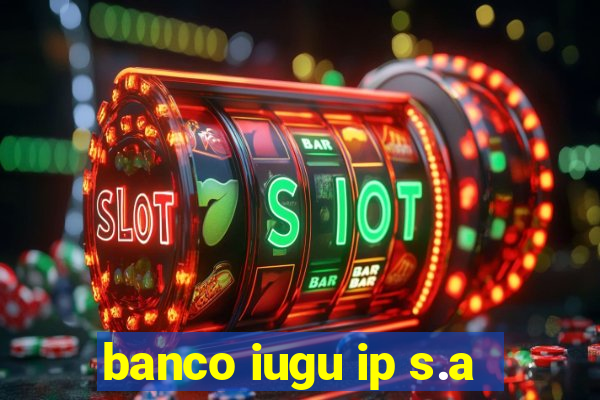 banco iugu ip s.a