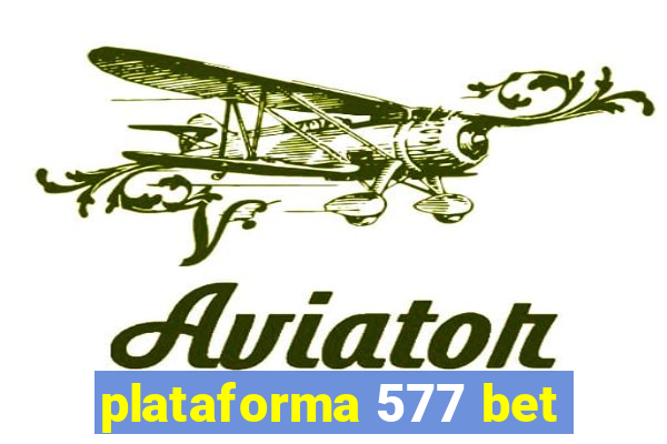 plataforma 577 bet