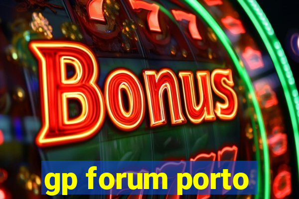 gp forum porto