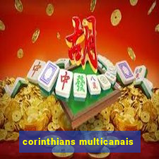 corinthians multicanais