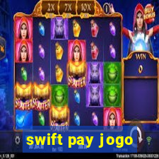 swift pay jogo