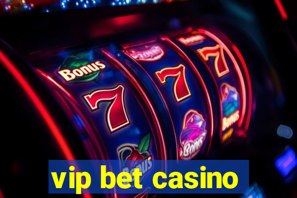 vip bet casino