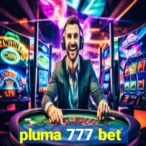 pluma 777 bet