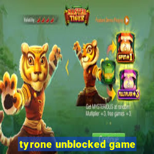 tyrone unblocked game