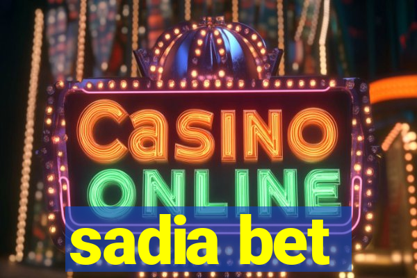 sadia bet