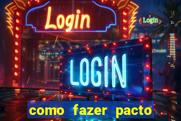 como fazer pacto da riqueza