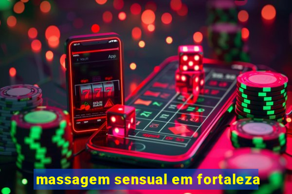 massagem sensual em fortaleza