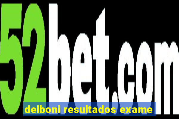 delboni resultados exame