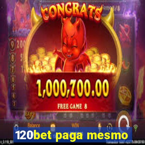 120bet paga mesmo