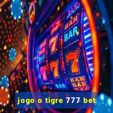 jogo o tigre 777 bet