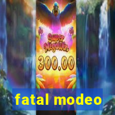 fatal modeo