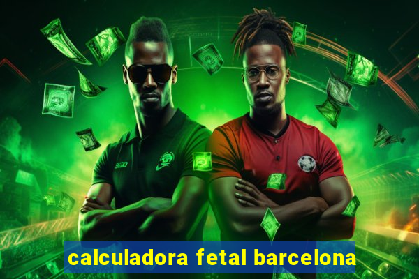 calculadora fetal barcelona