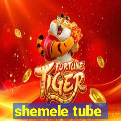 shemele tube